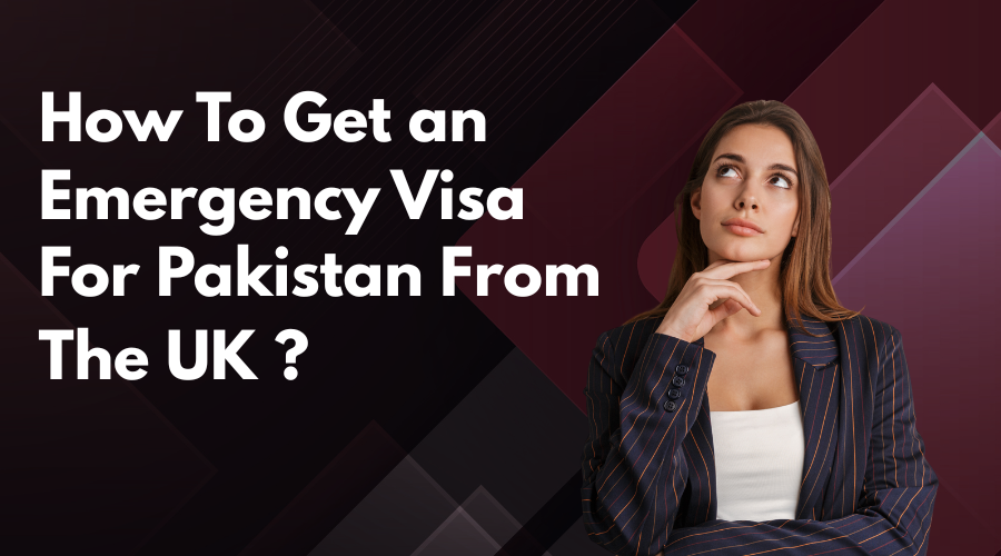 How to Get an Emergency Visa for Pakistan from the UK